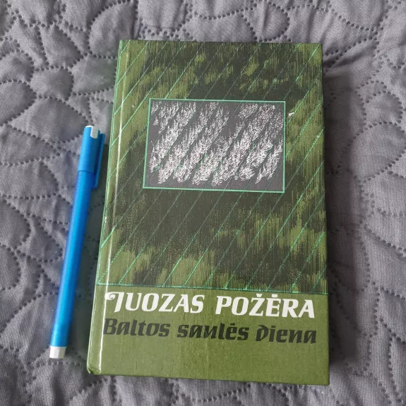 Baltos saulės diena - Juozas Požėra, knyga 1