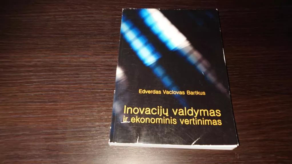 Inovacijų valdymas ir ekonominis vertinimas - Edverdas Vaclovas Bartkus, knyga