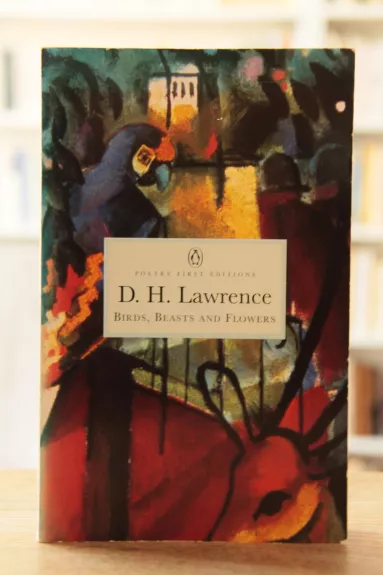 Birds, Beasts And Flowers (poems) - D. H. Lawrence, knyga