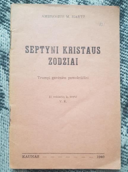 Septyni Kristaus žodžiai : trumpi gavėnios pamokslėliai
