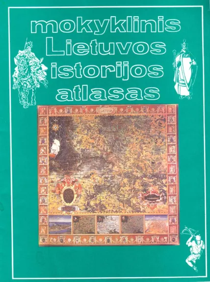 Mokyklinis Lietuvos istorijos atlasas