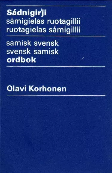 Samisk svensk, svensk samisk ordbok / Sádnigirji sámigielas ruotagillii, ruotagielas sámigillii
