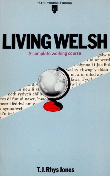 Living Welsh: A Complete Working Course