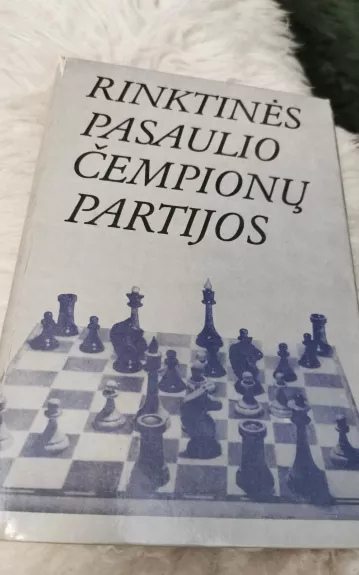 RINKTINĖS PASAULIO ČEMPIONŲ PARTIJOS - Henrikas Puskunigis, knyga 1