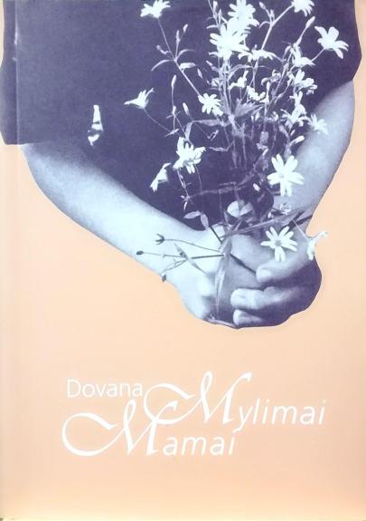 Dovana Mylimai Mamai - Autorių Kolektyvas, knyga
