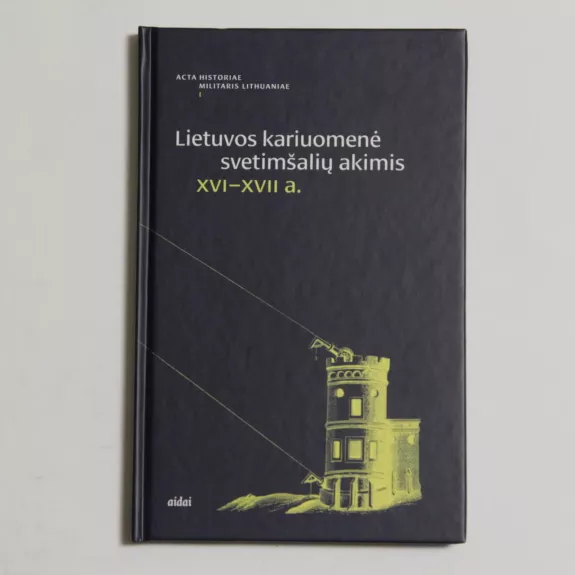 Lietuvos kariuomenė svetimšalių akimis XVI-XVII a. - R. Kamuntavičius, V.  Kamuntavičienė, knyga