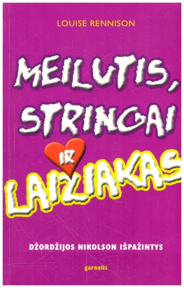 Meilutis, stringai ir laižiakas - Louise Rennison, knyga