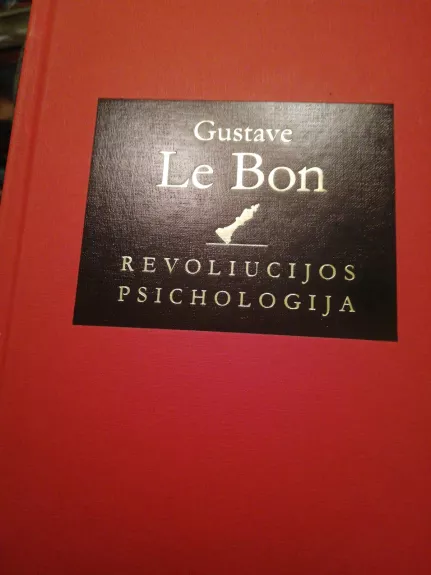 Revoliucijos psichologija - Gustave Le Bon, knyga
