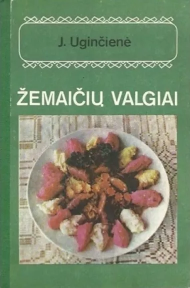 Žemaičių valgiai - J. Uginčienė, knyga