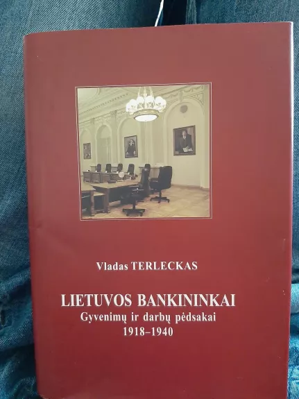 Lietuvos bankininkai. Gyvenimų ir darbų pėdsakai 1918-1940 - Vladas Terleckas, knyga