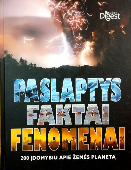 Paslaptys. Faktai. Fenomenai. 200 įdomybių apie Žemės planetą