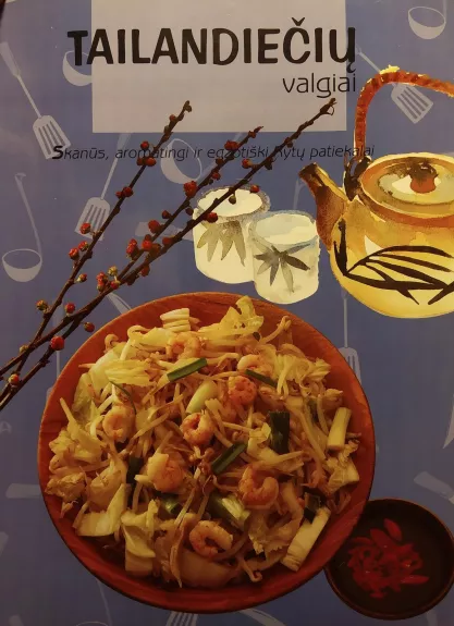 Tailandiečių valgiai - Autorių Kolektyvas, knyga