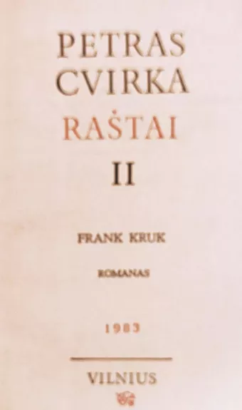 Raštai II tomas.  FRANK KRUK - Petras Cvirka, knyga 1