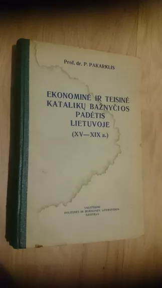 Ekonominė ir teisinė katalikų bažnyčios padėtis Lietuvoje (XV - VIX) - Povilas Pakarklis, knyga