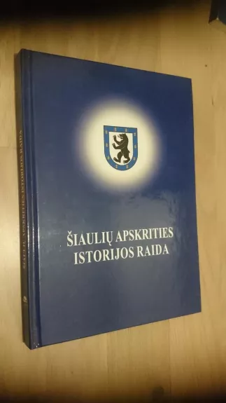 Šiaulių apskrities istorijos raida - Jonas Sireika, knyga
