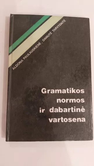 Gramatikos normos ir dabartinė vartosena - A. Paulauskienė, knyga