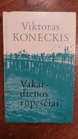 vakar dienos rūpesčiai - Viktoras Koneckis, knyga