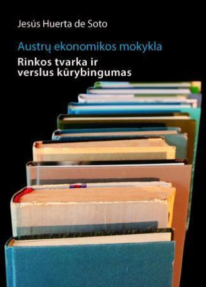 Austrų ekonomikos mokykla. Rinkos tvarka ir verslus kūrybingumas