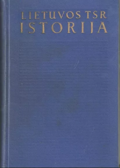 Lietuvos TSR istorija nuo seniausių laikų iki 1957 metų - Autorių Kolektyvas, knyga