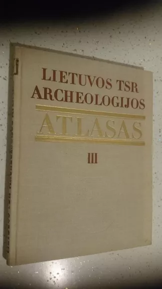 Lietuvos TSR archeologijos atlasas (III tomas): I - XIII a. pilkapynai ir senkapiai - R. Rimantienė, knyga