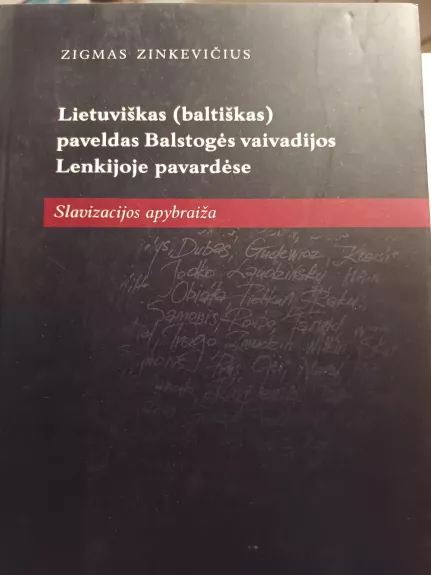 Lietuviškas (baltiškas) paveldas Balstogės vaivadijos Lenkijoje pavardėse - Zigmas Zinkevičius, knyga