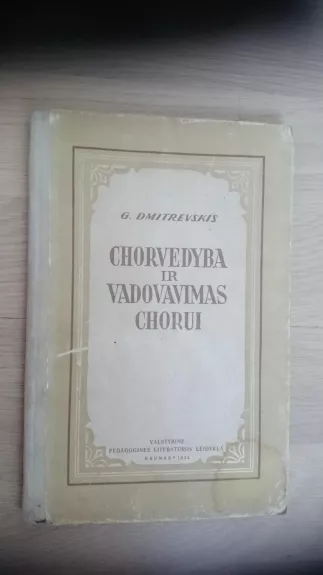 Chorvedyba ir vadovavimas chorui - G. Dmitrevskis, knyga