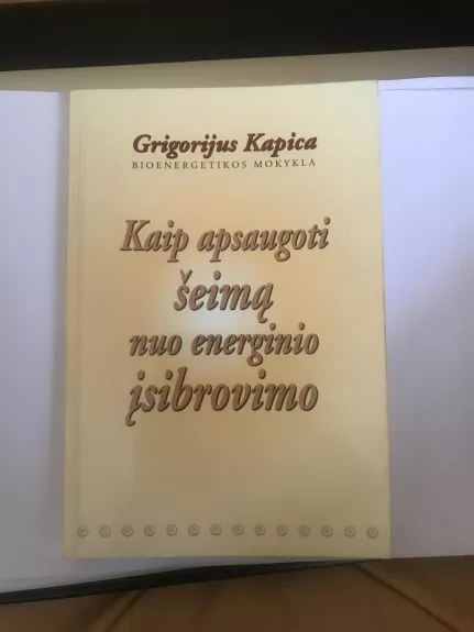 Kaip apsaugoti šeimą nuo energinio įsibrovimo