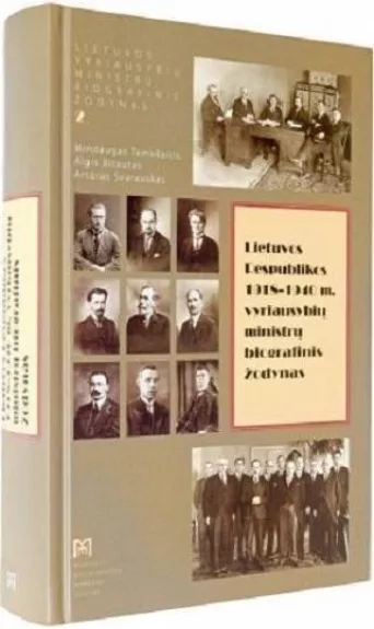 Lietuvos Respublikos 1918-1940 m. vyriausybių ministrų biografinis žodynas - A. Tamošaitis, knyga