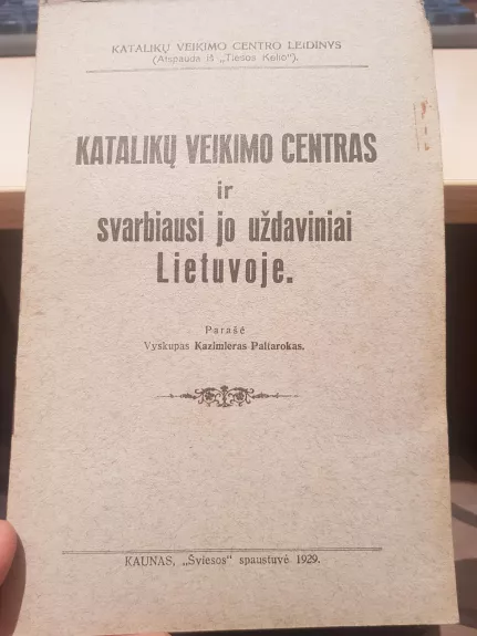 Katalikų veikimo centras ir svarbiausi jo uždaviniai Lietuvoje - K. Paltarokas, knyga