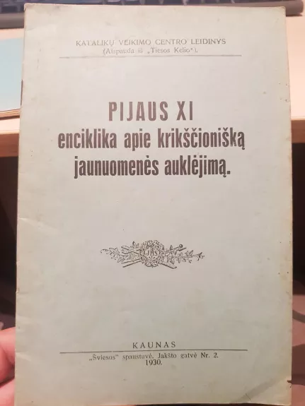 Pijaus XI enciklika apie krikščionišką jaunuomenės auklėjimą - Autorių Kolektyvas, knyga