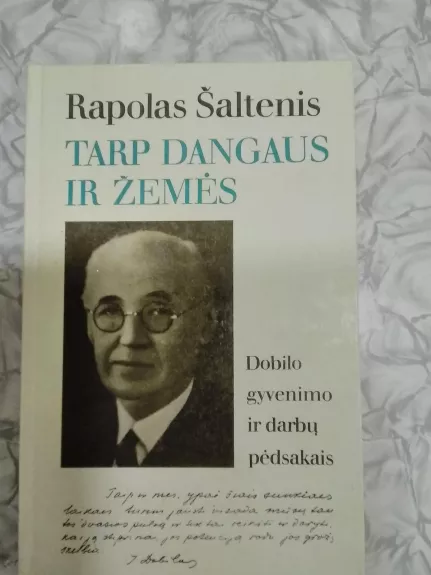 Tarp žemės ir dangaus. Dobilo gyvenimo ir darbų pėdsakais - Rapolas Šaltenis, knyga