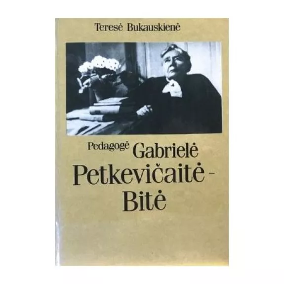 Pedagogė Gabrielė Petkevičaitė-Bitė