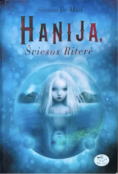 Hanija, Šviesos Riterė - Silvana De Mari, knyga