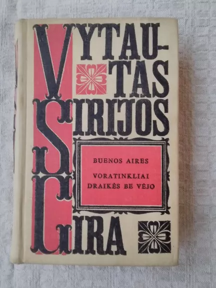 Buenos Aires. Voratinkliai draikės be vėjo - Vytautas Sirijos Gira, knyga