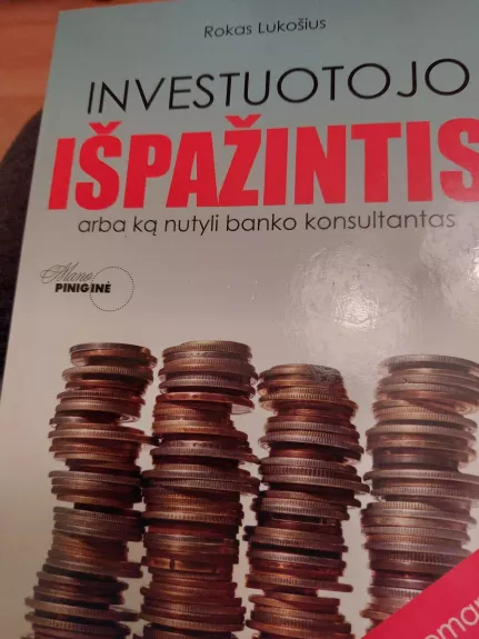 Investuotojo išpažintis: arba ką nutyli banko konsultantas - Rokas Lukošius, knyga