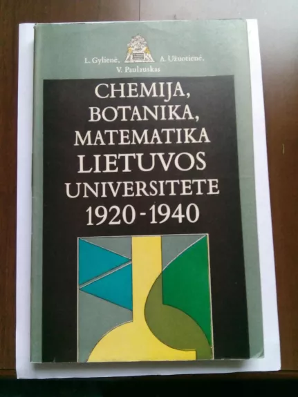 Chemija, botanika, matematika Lietuvos universitete 1920 -1940