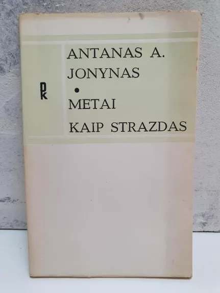 Metai kaip strazdas - Antanas A. Jonynas, knyga