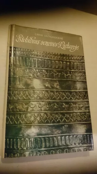 Sidabras senovės Lietuvoje - L. Vaitkunskienė, knyga