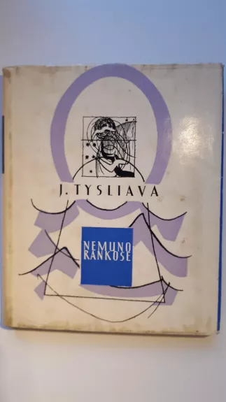 Nemuno rankose - Juozas Tysliava, knyga