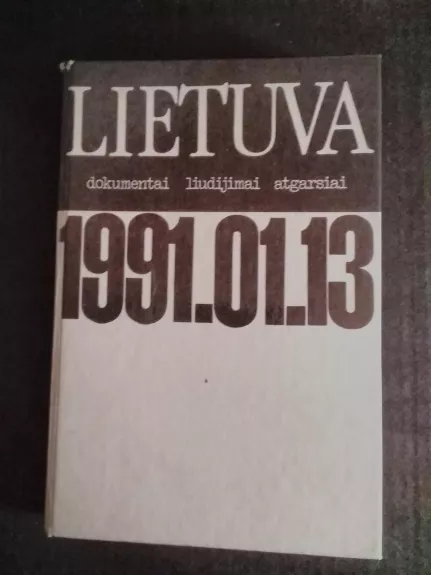 Lietuva 1991.01.13: Dokumentai, liudijimai, atgarsiai