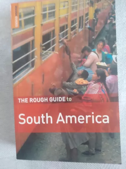 The ROUGH GUIDE to South America - Guide Rough, knyga
