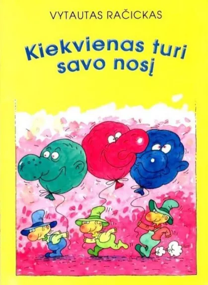 Kiekvienas žmogus turi savo nosį