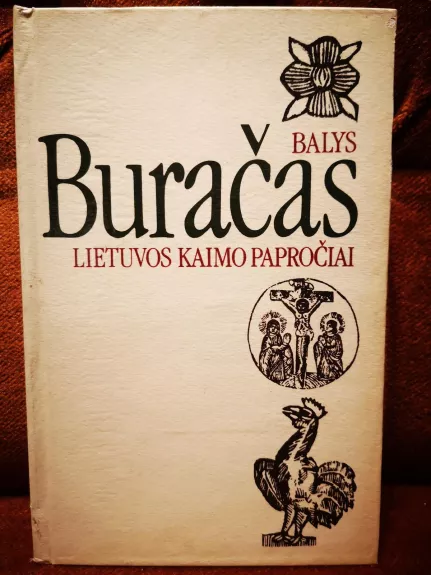 Lietuvos kaimo papročiai - Balys Buračas, knyga 1