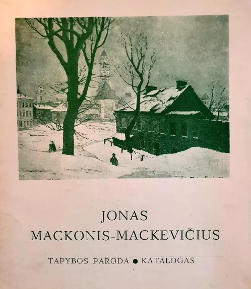 Jonas Mackonis- Mackevičius. Tapybos paroda. Katalogas