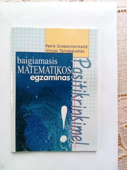 Pasitikrinkime! Baigiamasis matematikos egzaminas - P. Grebeničenkaitė, E.  Tumėnaitė, knyga