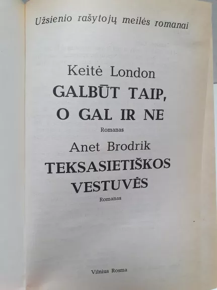 Galbūt taip, o gal ir ne. Teksasietiškos vestuvės - K. London, A.  Brodrik, knyga 1