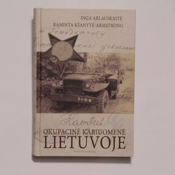 Okupacinė kariuomenė Lietuvoje - Inga Arlauskaitė, Raminta  Kšanytė-Armstrong, knyga