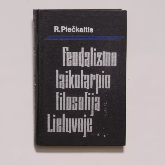 Feodalizmo laikotarpio filosofija Lietuvoje - R. Plečkaitis, knyga