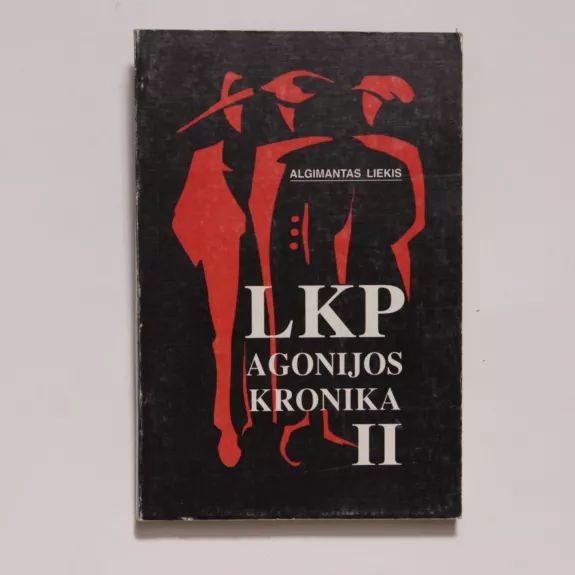 LKP agonijos kronika (1 ir 2 dalys) - Algimantas Liekis, knyga 1