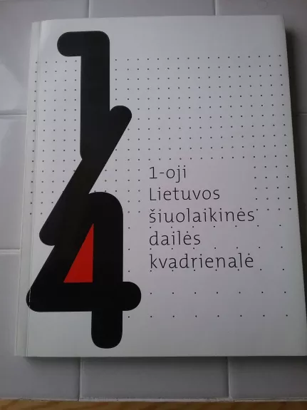 1-oji Lietuvos šiuolaikinės dailės kvadrienalė - Autorių Kolektyvas, knyga